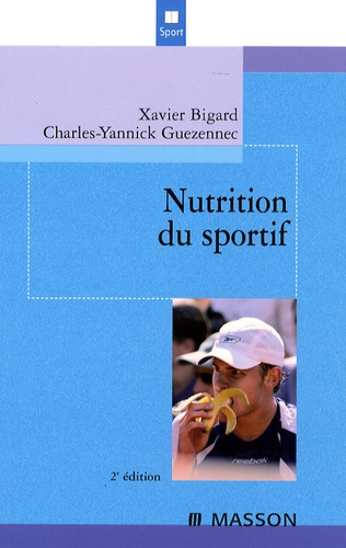 Nutrition du sportif Xavier BIGARD, CharlesYannick GUEZENNEC