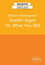 La couverture et les autres extraits de Agrégation Anglais - William Shakespeare, Twelfth Night ; Or, What You Will