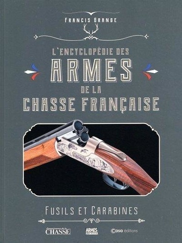 Lencyclopédie Des Armes De La Chasse Française Fusils Et Carabines Fusils Et Carabines 0541