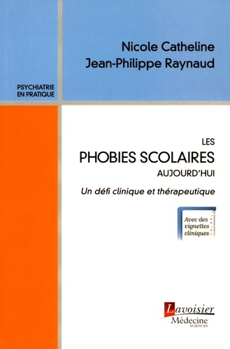 Les phobies scolaires aujourd'hui - Un défi clinique et thérapeutique -  lavoisier msp - 9782257206633 - Livre 