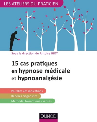 Dernières parutions dans , 15 cas pratiques en hypnose médicale et hypnoanalgésie 