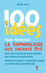 Dernières parutions dans , 100 idées pour proposer la sophrologie aux enfants dys 