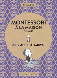 Montessori A La Maison 0 3 Ans Nathalie Petit Actes Sud Kaizen