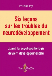Dernières parutions dans , Six leçons sur les troubles du neurodéveloppement 