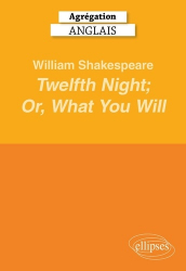 Vous recherchez les livres à venir en Langues et littératures étrangères, Agrégation Anglais - William Shakespeare, Twelfth Night ; Or, What You Will