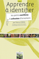 En promotion de la Editions cornu thierry : Promotions de l'éditeur, Apprendre à identifier - Tome 2 - Les petits conifères et arbustes d'ornement