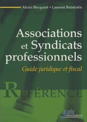 Associations et Syndicats professionnels. Guide juridique et fiscal