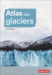 A paraitre de la Editions flammarion : Livres à paraitre de l'éditeur, Atlas des glaciers