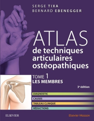 Atlas de techniques articulaires ostéopathiques TIXA - Tome 1 Les membres