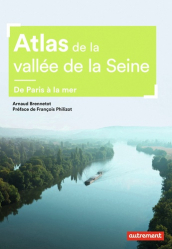Atlas de la vallée de la Seine. De Paris à la mer