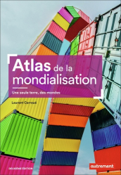 Atlas de la mondialisation. Une seule terre, des mondes, 2e édition