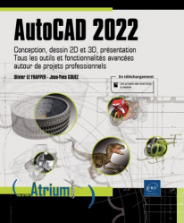 AUTOCAD 2022 : CONCEPTION, DESSIN 2D ET 3D, PRESENTATION - TOUS LES OUTILS ET FONCTIONNALITES AVANCEES... 