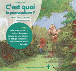C'est quoi la permaculture ?: Tome 1