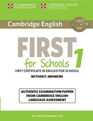 Cambridge English First for Schools 1 for Revised Exam from 2015 - Student's Book without Answers Authentic Examination Papers from Cambridge English Language Assessment