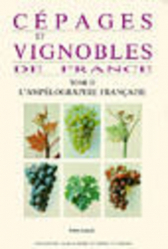 Cépages et vignobles de France Tome 2 L'ampélographie française