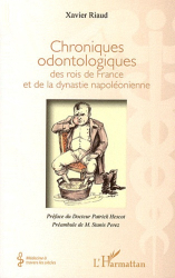 Chroniques odontologiques des rois de France et de la dynastie napoléonienne