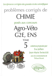 Chimie problèmes corrrigés posés aux concours agro/véto & G2e de 2007 à 2010 + 2 sujets ens  Tome 5