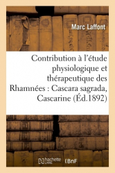 Contribution à l'étude physiologique et thérapeutique des Rhamnées Cascara sagrada, Cascarine