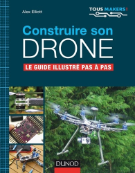 Construire son drone - Le guide complet pas à pas