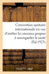 Convention sanitaire internationale en vue d'arrêter les mesures propres à sauvegarder la santé