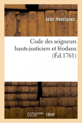 Code des seigneurs hauts-justiciers et féodaux (Ed. 1761)