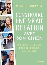 A paraitre de la Editions ulmer : Livres à paraitre de l'éditeur, Construire une vraie relation avec son chien