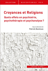 Croyances et religions : quels effets en psychiatrie, psychothérapie et psychanalyse 