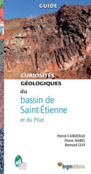 Curiosités géologiques du bassin de Saint-Etienne et du Pilat