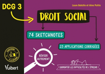 DCG 3 Droit social. 74 sketchnotes et 20 applications corrigées pour réviser autrement et surmonter les difficultés de l'épreuve, Edition 2020