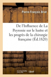 De l'Influence de La Peyronie sur le lustre et les progrès de la chirurgie française