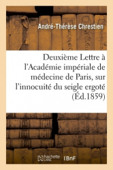 Deuxième Lettre à l'Académie impériale de médecine de Paris, sur l'innocuité du seigle ergoté