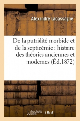 De la putridité morbide et de la septicémie : histoire des théories anciennes et modernes