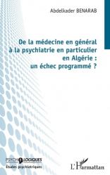 De la médecine en général à la psychiatrie en particulier en Algérie : un échec programmé 
