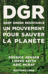 DPR Deep Green Resistance - Un mouvement pour sauver la planète
