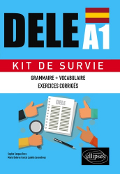 Espagnol DELE A1. Kit de Survie, grammaire, vocabulaire, exercices corrigés