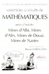 Exercices corrigés de mathématiques posés à l'oral des Mines d'Albi, Mines d'Alès, Mines de Douai, Mines de Nantes