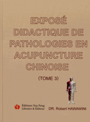 Exposé didactique de pathologies en acupuncture chinoise Tome 3