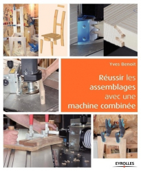 Fabriquer tous les assemblages avec une machine à bois combinée