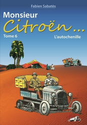 Fabien Sabatès - Monsieur Citroën - L'autochenille - T6