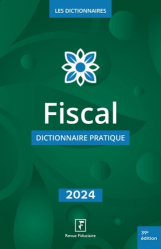 Fiscal 2024 - Dictionnaire pratique