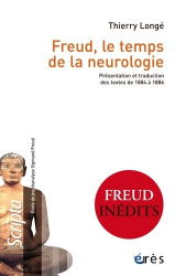 freud, le temps de la neurologie - presenta tion et traduction des textes de 1884 a 188