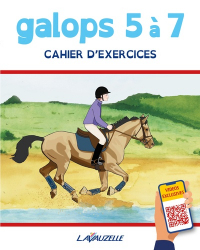 Galops 5 à 7 - Cahier d'Exercices