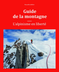 Guide de la montagne. L'alpinisme en liberté, 2e édition