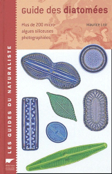 Guide des diatomées. Plus de 200 micro-algues siliceuses photographiées