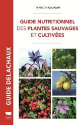 Guide Delachaux nutritionnel des plantes sauvages et cultivées