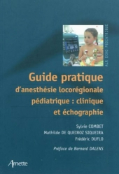 Guide pratique d'anesthésie locorégionale pédiatrique : clinique et échographie