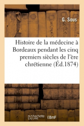 Histoire de la médecine à Bordeaux pendant les cinq premiers siècles de l'ère chrétienne
