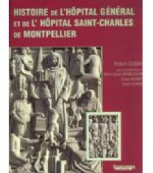Histoire de l'hôpital général et de l'hôpital Saint-Charles de Montpellier