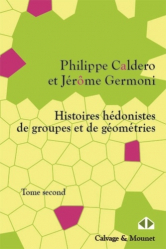 Histoires hédonistes de groupes et de géométries