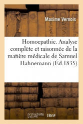 Homoepathie. Analyse complète et raisonnée de la matière médicale de Samuel Hahnemann